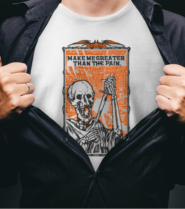 Make Me Greater Than The Pain Skeleton With Sword On Orange Background T-Shirt