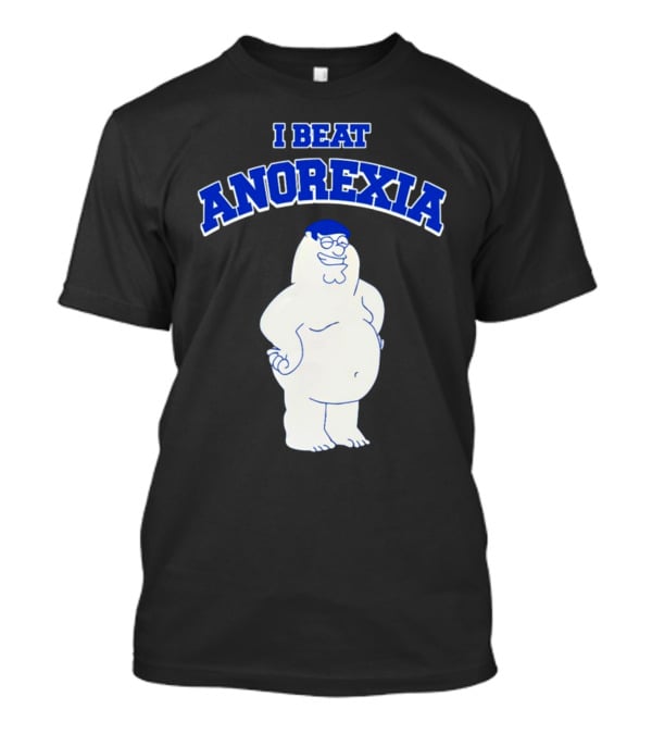 Peter Griffin I Beat Anorexia Family Guy Parody Cartoon Character T-Shirt