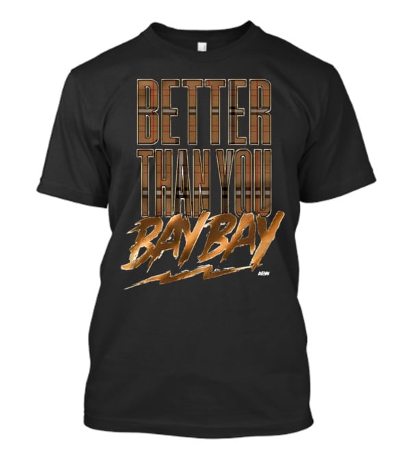 AEW Better Than You Bay Bay T-Shirt
