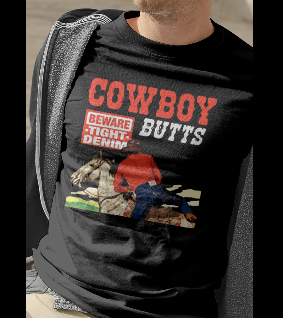 Cowboy Butts Beware Tight Denim Drive ME Nuts T-Shirt