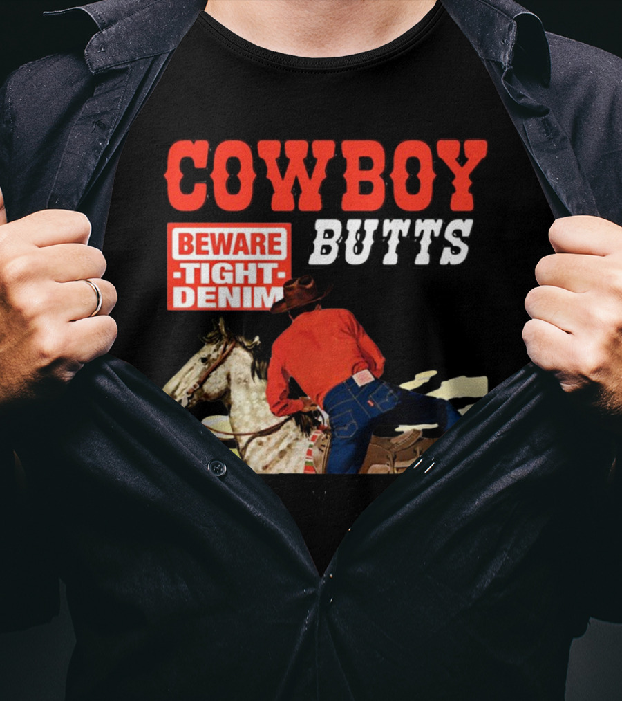 Cowboy Butts Beware Tight Denim Drive ME Nuts T-Shirt