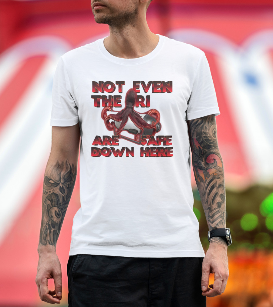 Gotfunny Not Even The Rich Are Safe Down Here Octopus Tank T-Shirt