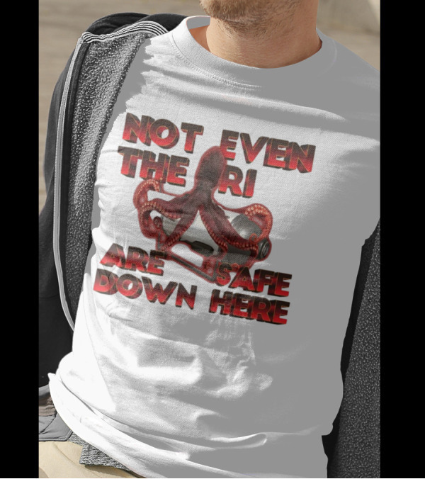 Gotfunny Not Even The Rich Are Safe Down Here Octopus Tank T-Shirt