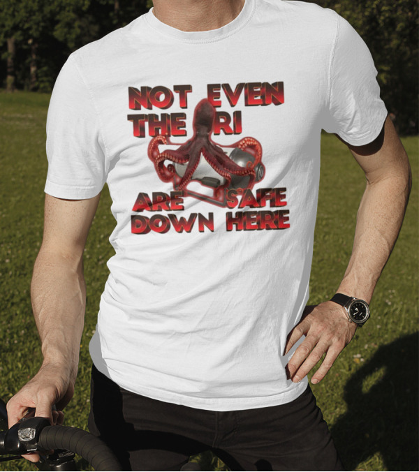 Gotfunny Not Even The Rich Are Safe Down Here Octopus Tank T-Shirt