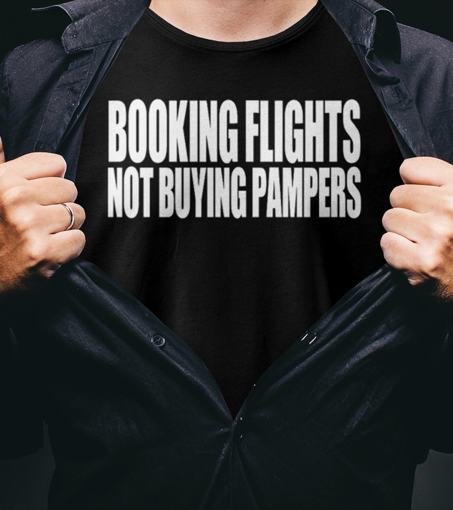 Booking Flights Not Buying Pampers T-Shirt