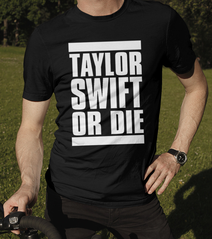 Taylor Swift OR Die T-Shirt