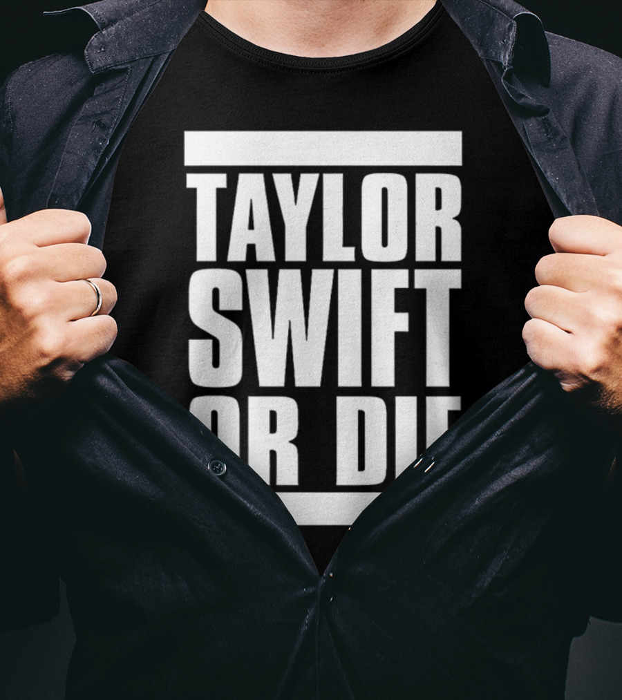Taylor Swift OR Die T-Shirt