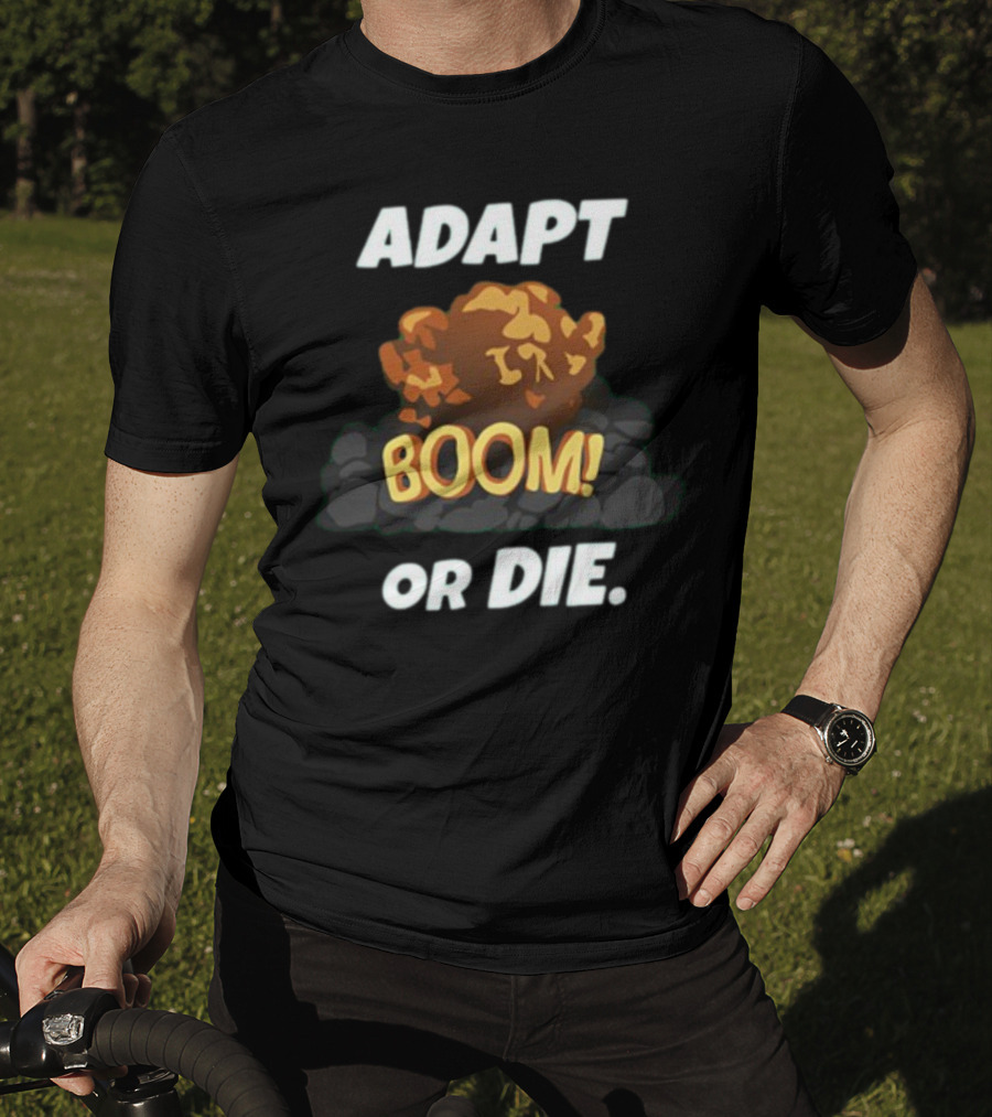 ADAPT BOOM Or DIE Explosion T-Shirt