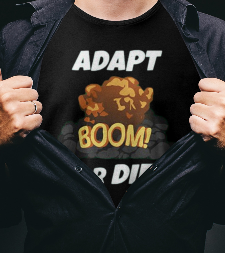 ADAPT BOOM Or DIE Explosion T-Shirt