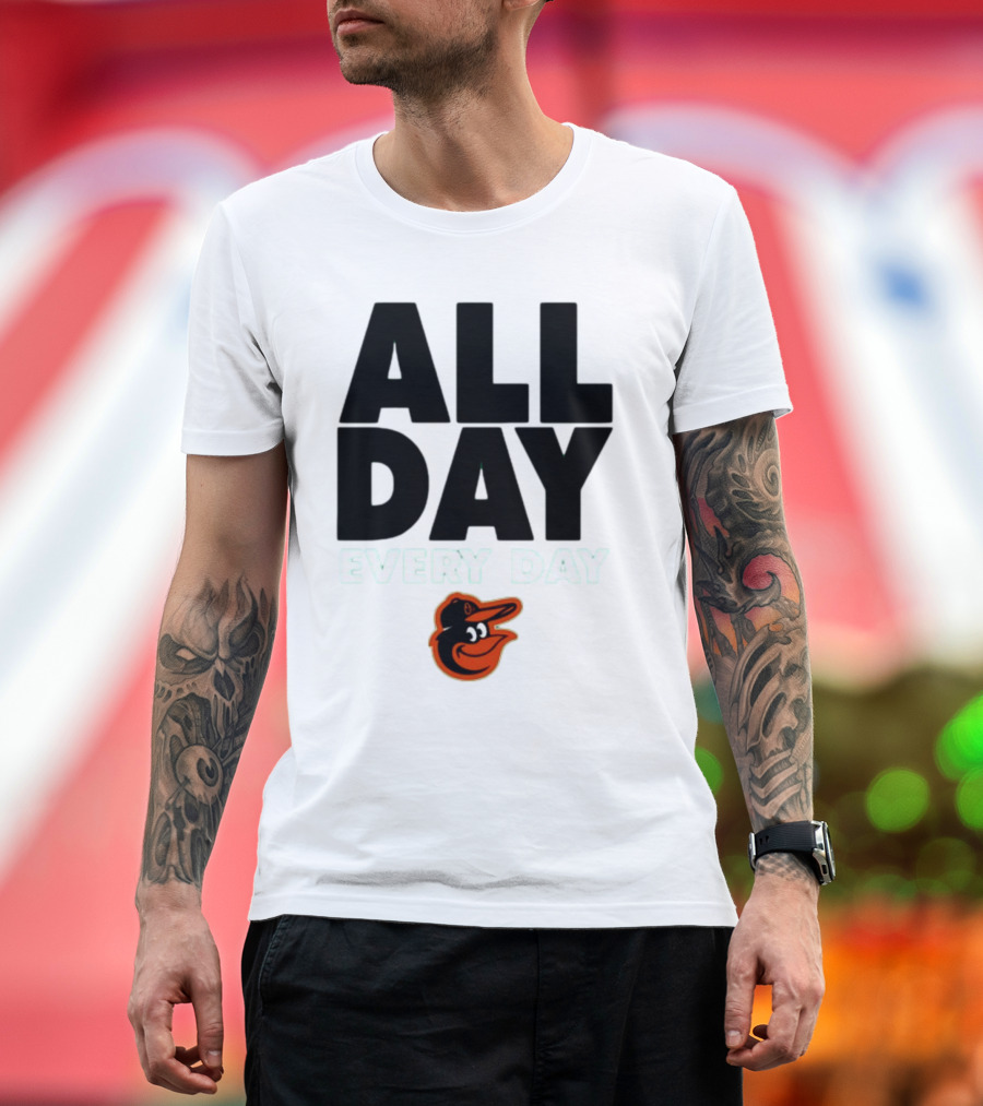 All Day Every Day Baltimore Orioles T-Shirt