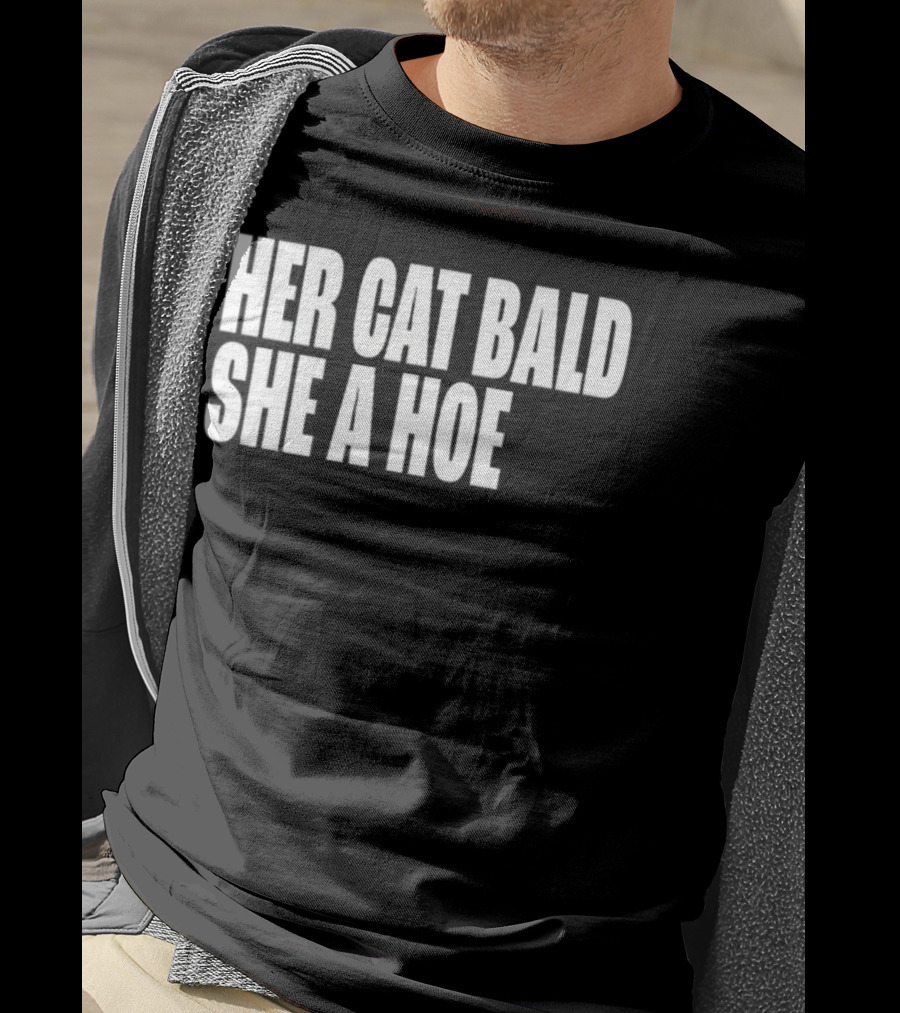 Her Cat Bald She A Hoe T-Shirt