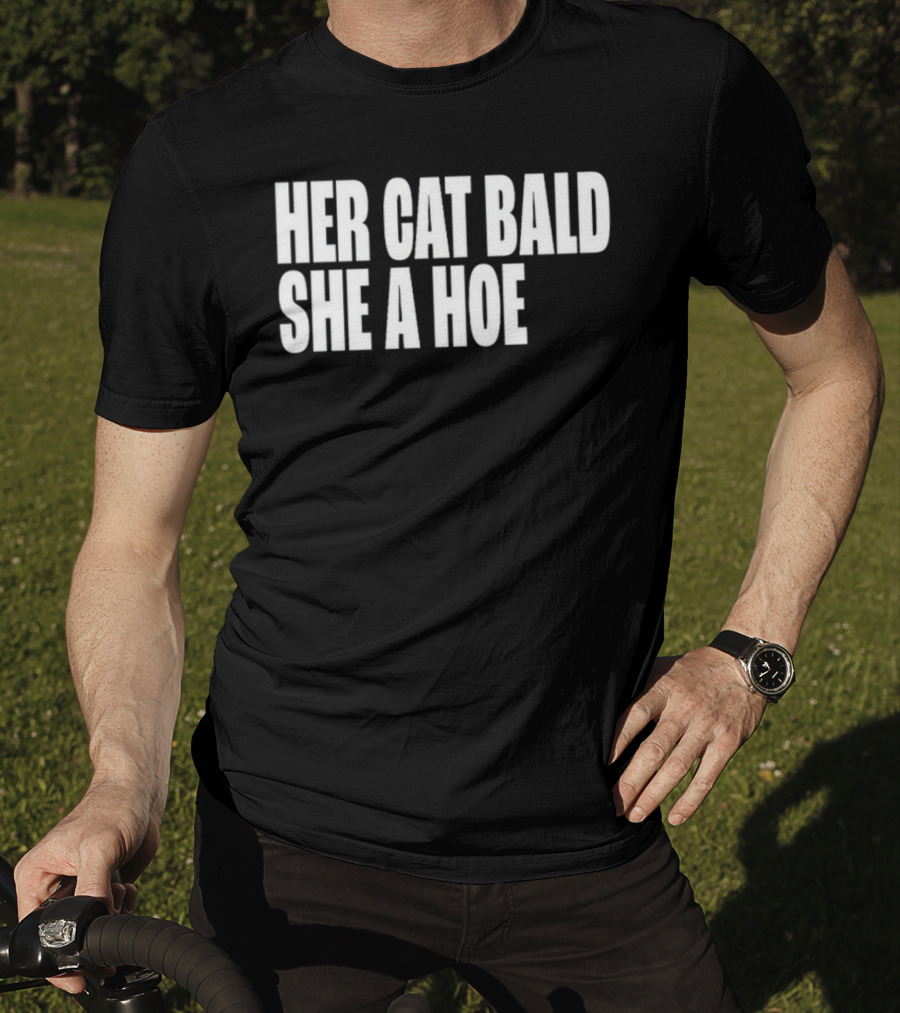Her Cat Bald She A Hoe T-Shirt