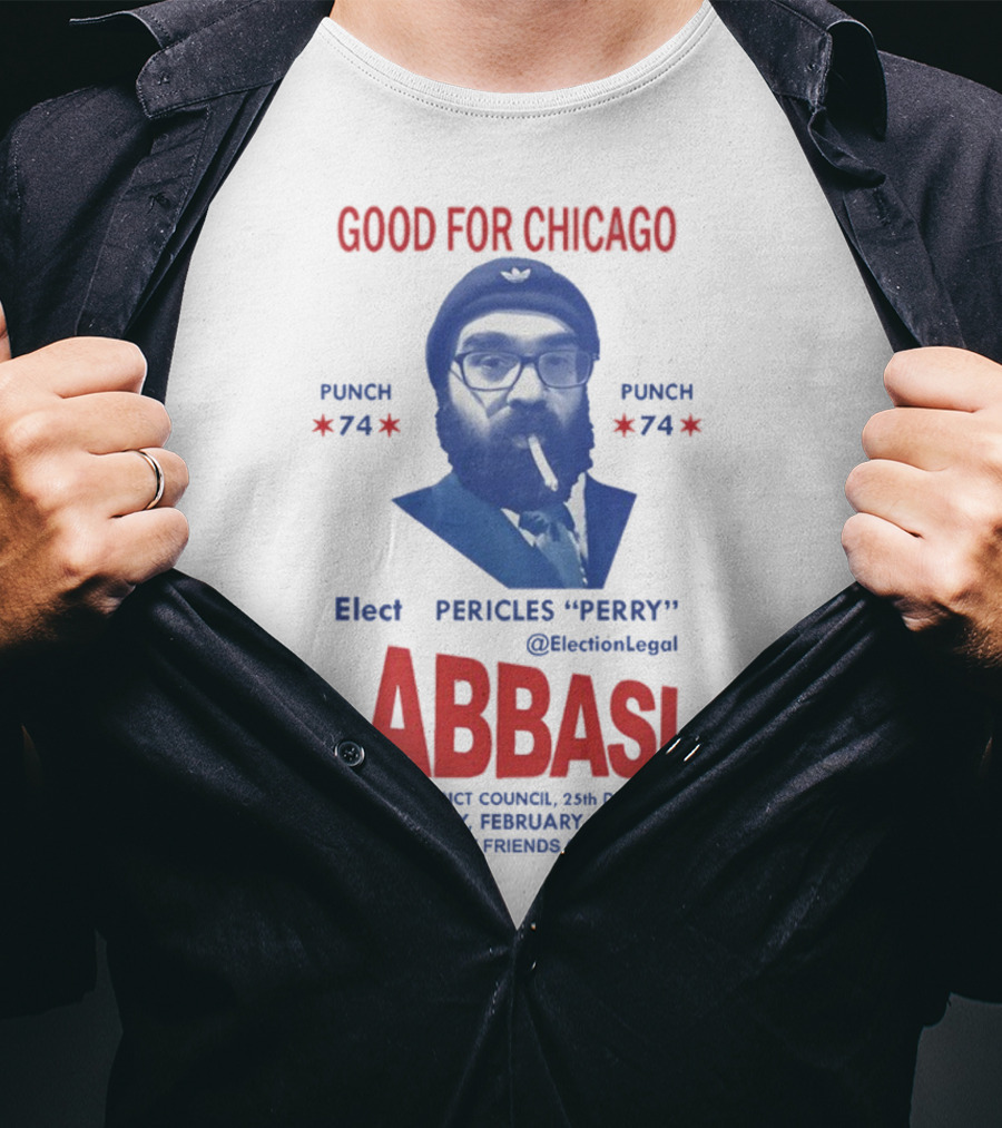 Good For Chicago Punch 74 Elect Pericles Perry Abbasi Police District Council 25th District T-Shirt