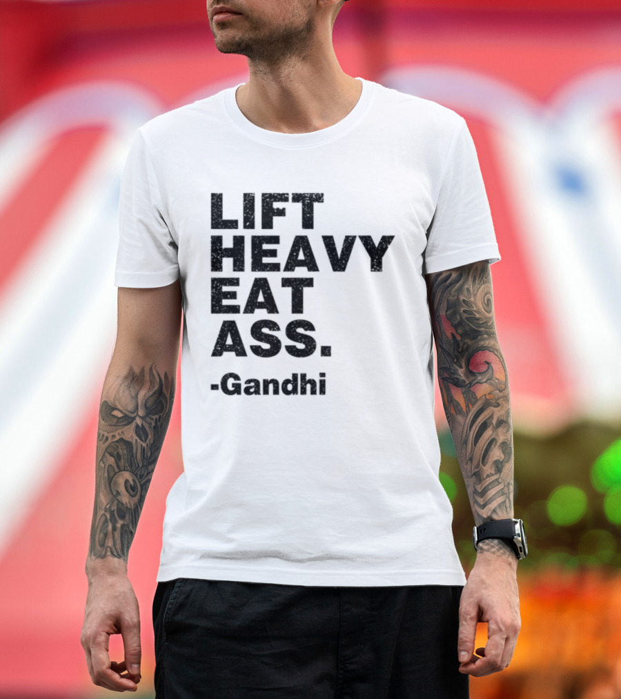 Lift Heavy Eat Ass Gandhi T-Shirt