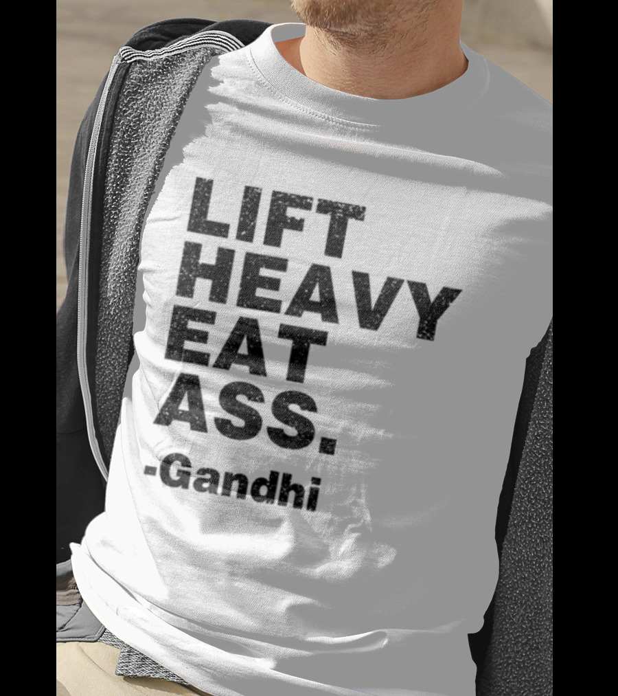 Lift Heavy Eat Ass Gandhi T-Shirt