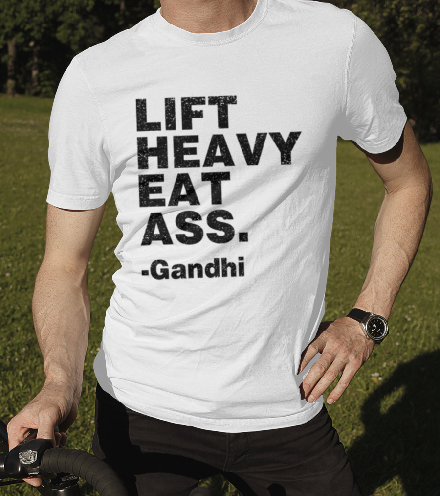 Lift Heavy Eat Ass Gandhi T-Shirt