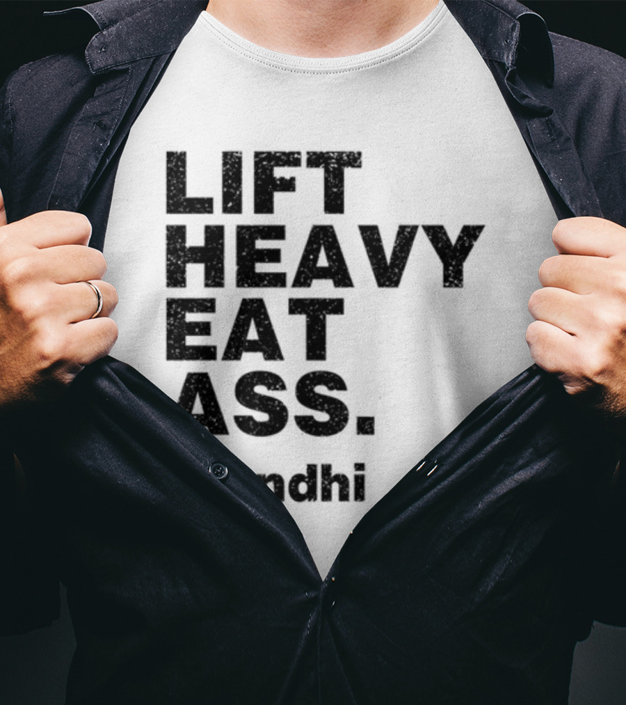 Lift Heavy Eat Ass Gandhi T-Shirt
