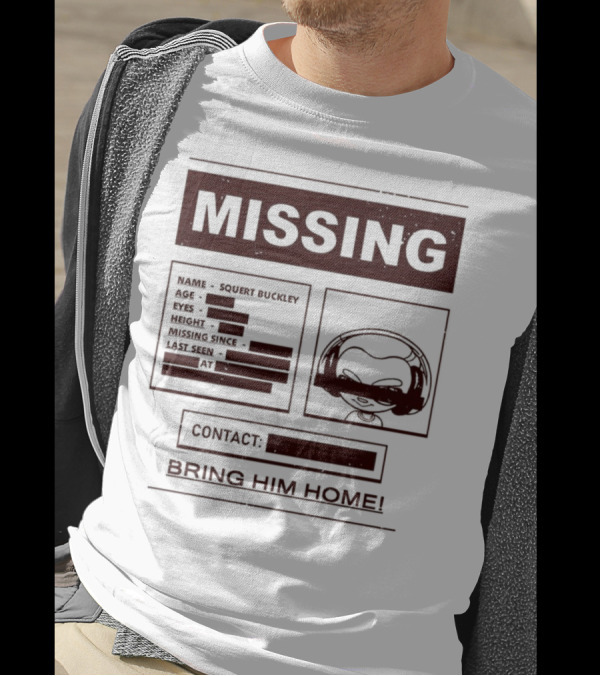Missing Squert Buckley Bring Him Home T-Shirt