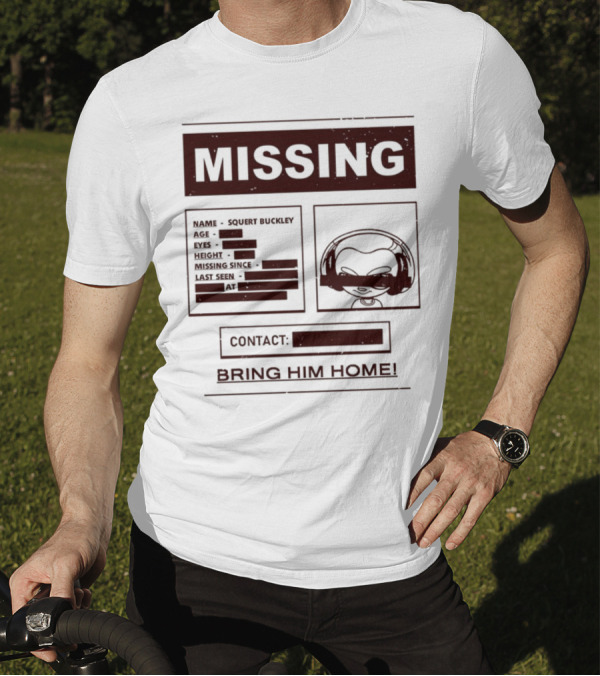 Missing Squert Buckley Bring Him Home T-Shirt