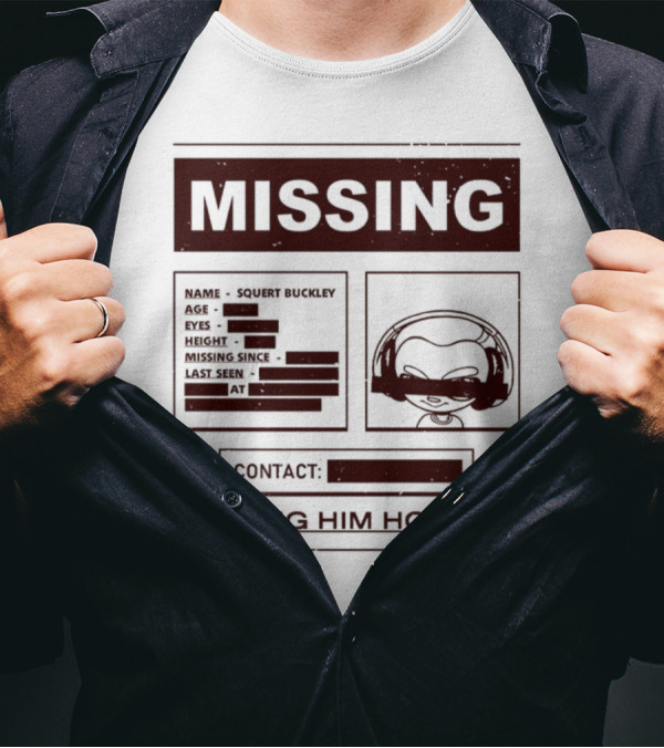 Missing Squert Buckley Bring Him Home T-Shirt