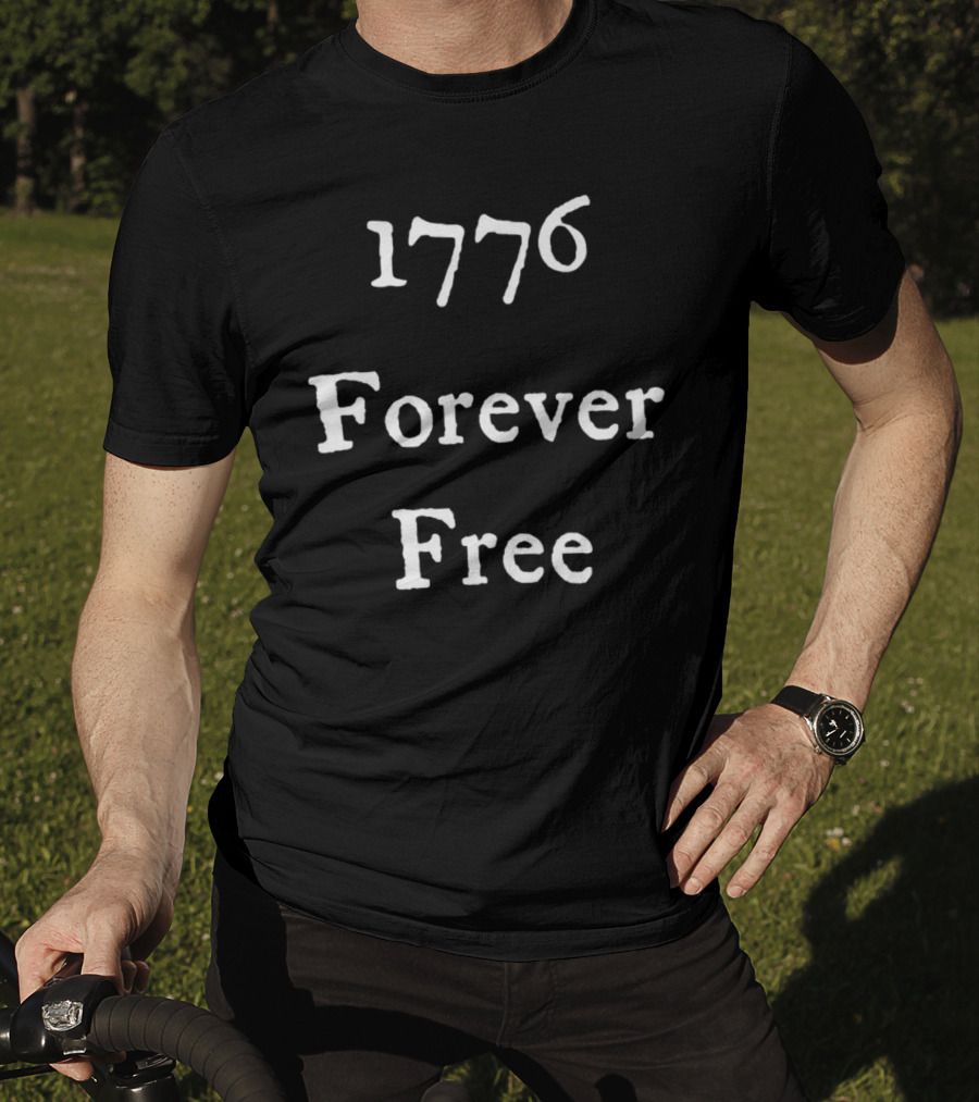 1776 Forever Free Patriotic Independence T-Shirt