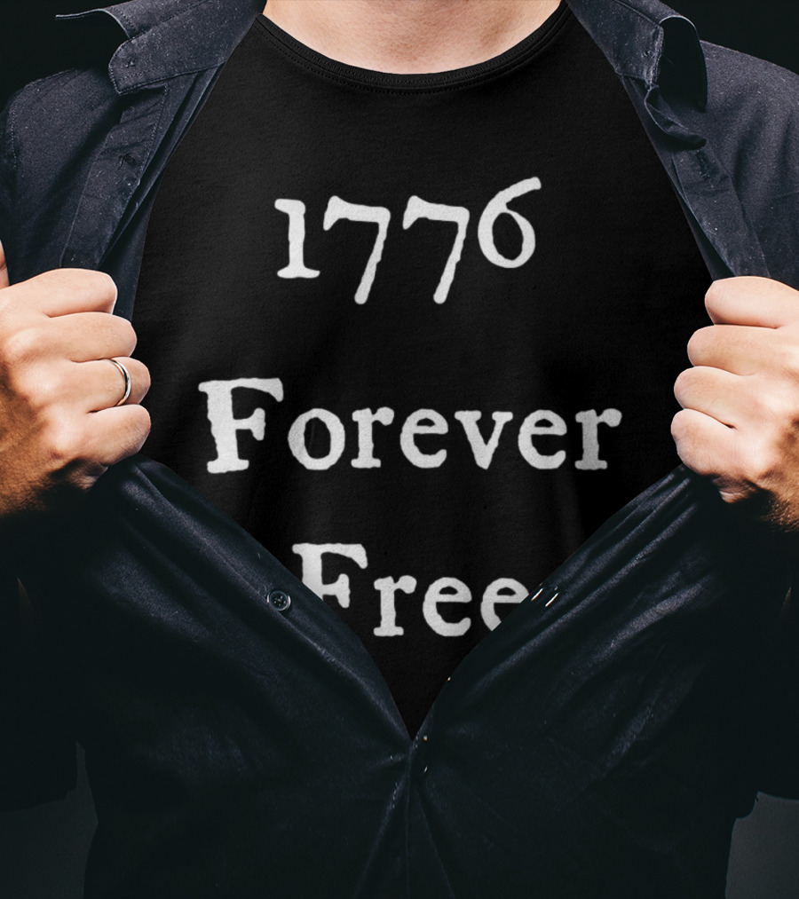 1776 Forever Free Patriotic Independence T-Shirt