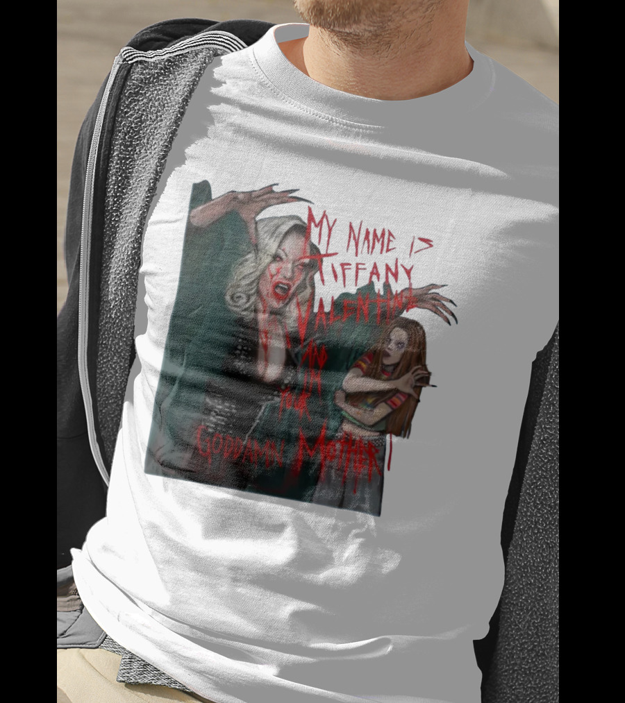 Jennifer Tilly As Tiffany Valentine My Name Is Tiffany Valentine And I'm Your Goddamn Mother T-Shirt