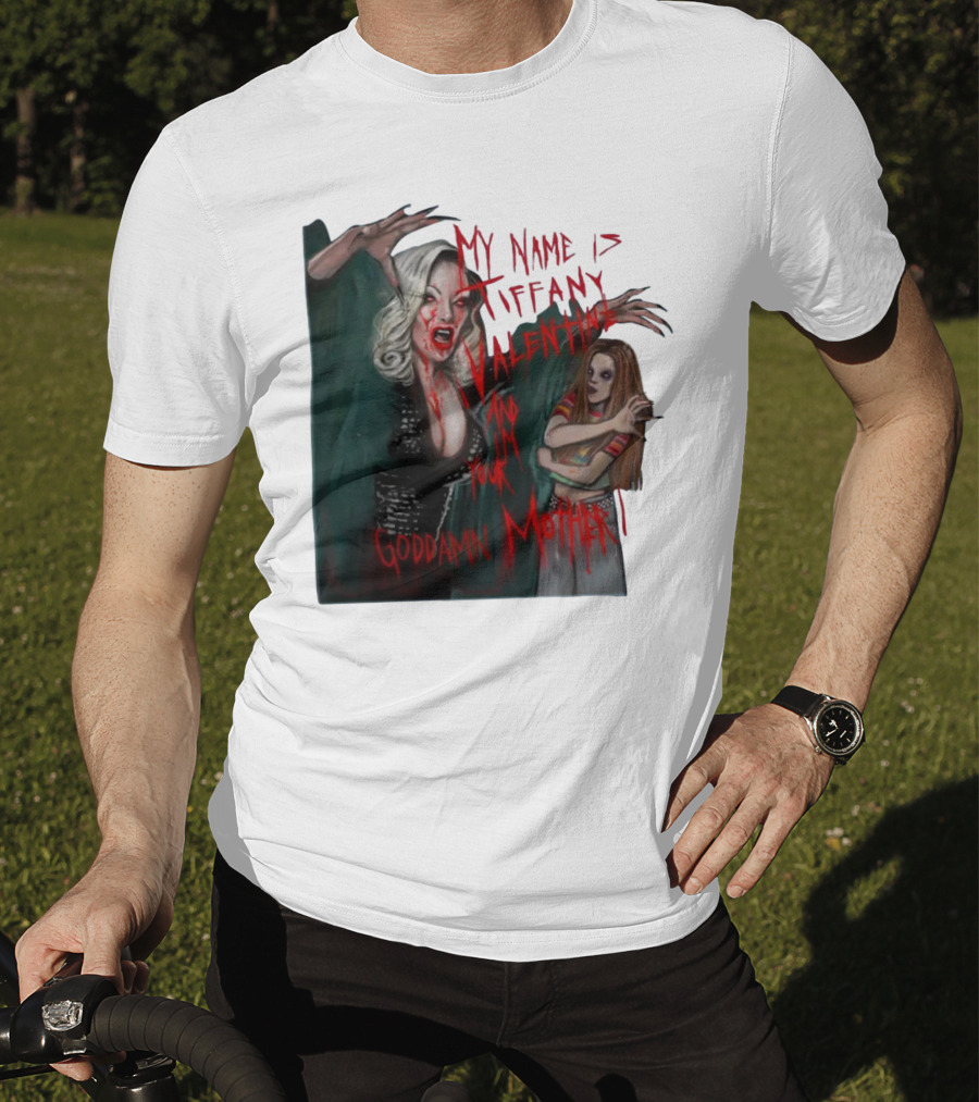 Jennifer Tilly As Tiffany Valentine My Name Is Tiffany Valentine And I'm Your Goddamn Mother T-Shirt