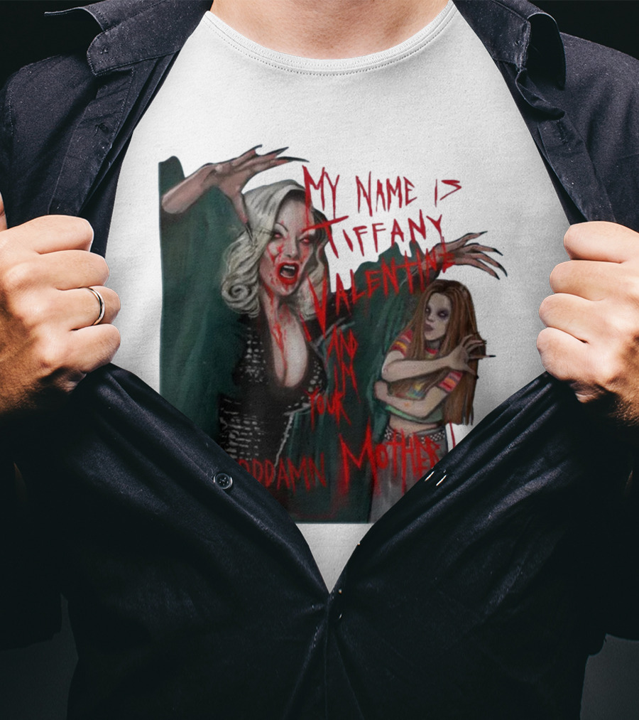 Jennifer Tilly As Tiffany Valentine My Name Is Tiffany Valentine And I'm Your Goddamn Mother T-Shirt