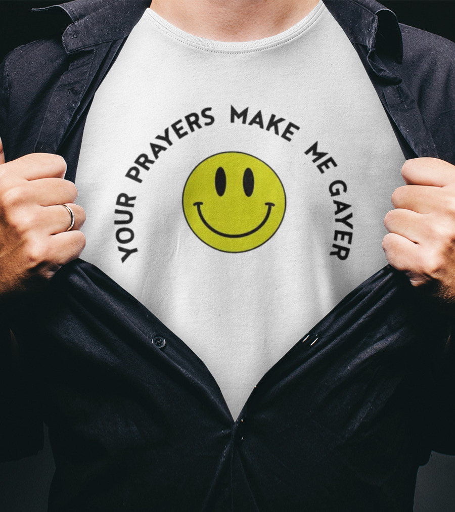 Your Prayers Make Me Gayer Smile Face T-Shirt