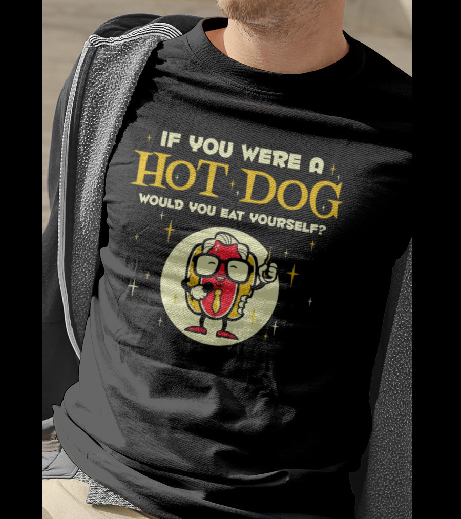 If You Were A Hotdog Would You Eat Yourself Funny Cartoon Hot Dog Character With Microphone And Drink T-Shirt