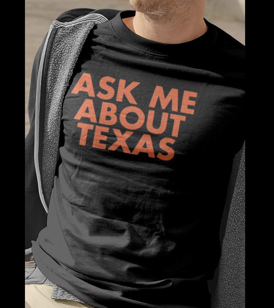 Ask ME About Texas T-Shirt