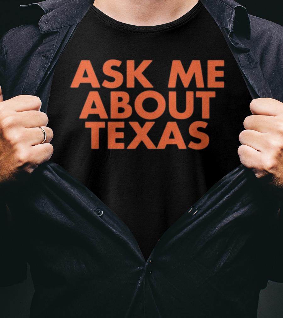 Ask ME About Texas T-Shirt