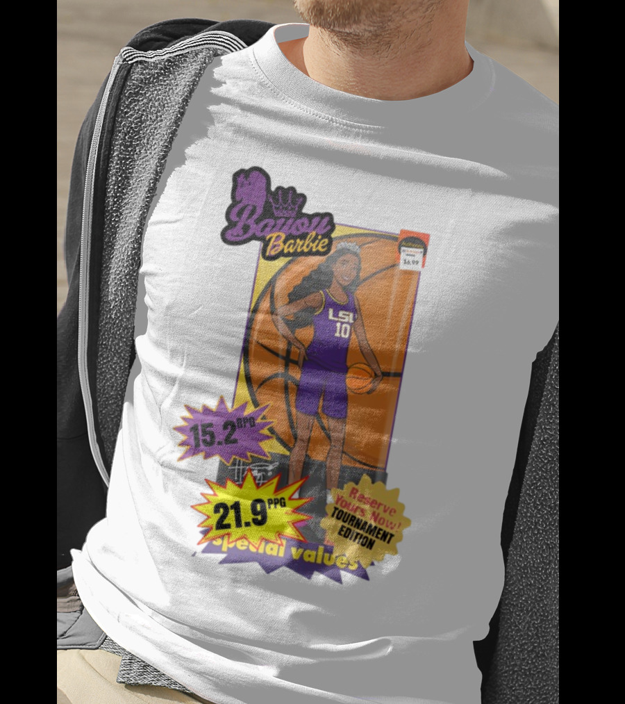 Bayou Barbie 15.2 RPG 21.9 PPG Special Values Reserve Yours Now Tournament Edition LSU T-Shirt