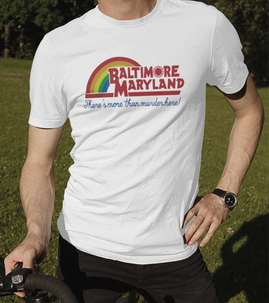 Baltimore Maryland There's More Than Murder Here Rainbow T-Shirt
