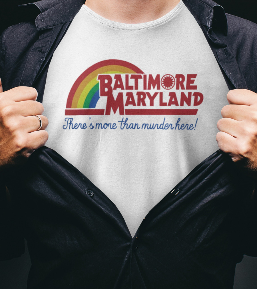 Baltimore Maryland There's More Than Murder Here Rainbow T-Shirt
