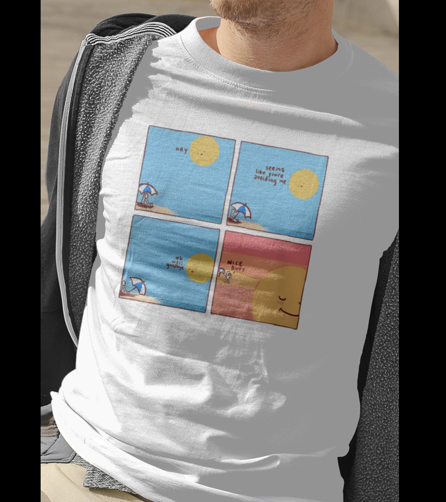 Hey Seems Like You're Avoiding Me Nice Butt T-Shirt