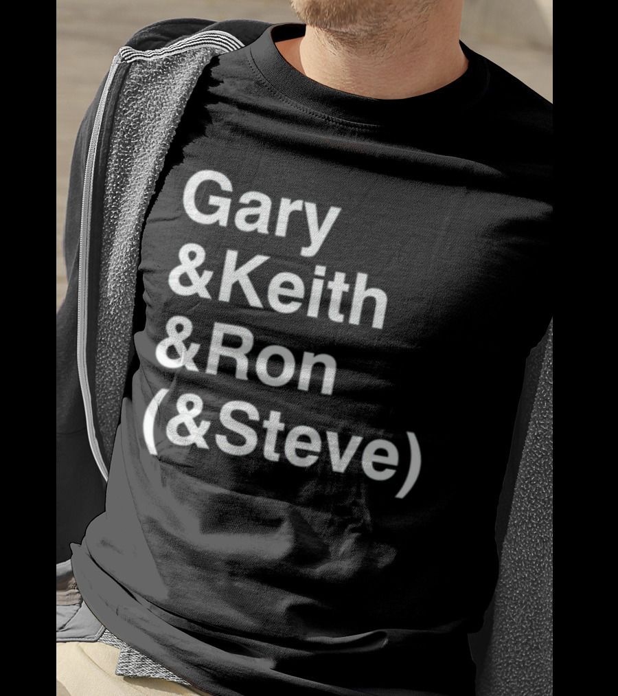 Gary And Keith And Ron (&Steve) T-Shirt
