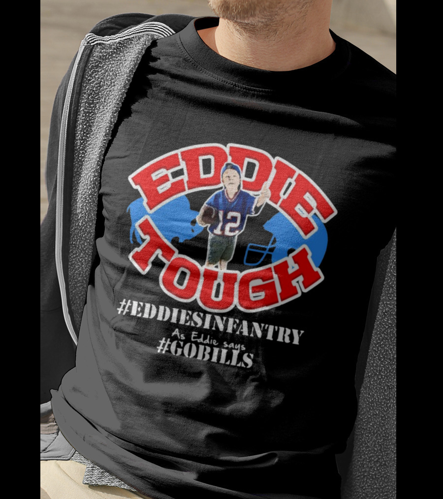 EDDIE TOUGH EDDIESINFANTRY As Eddie Says GOBILLS T-Shirt