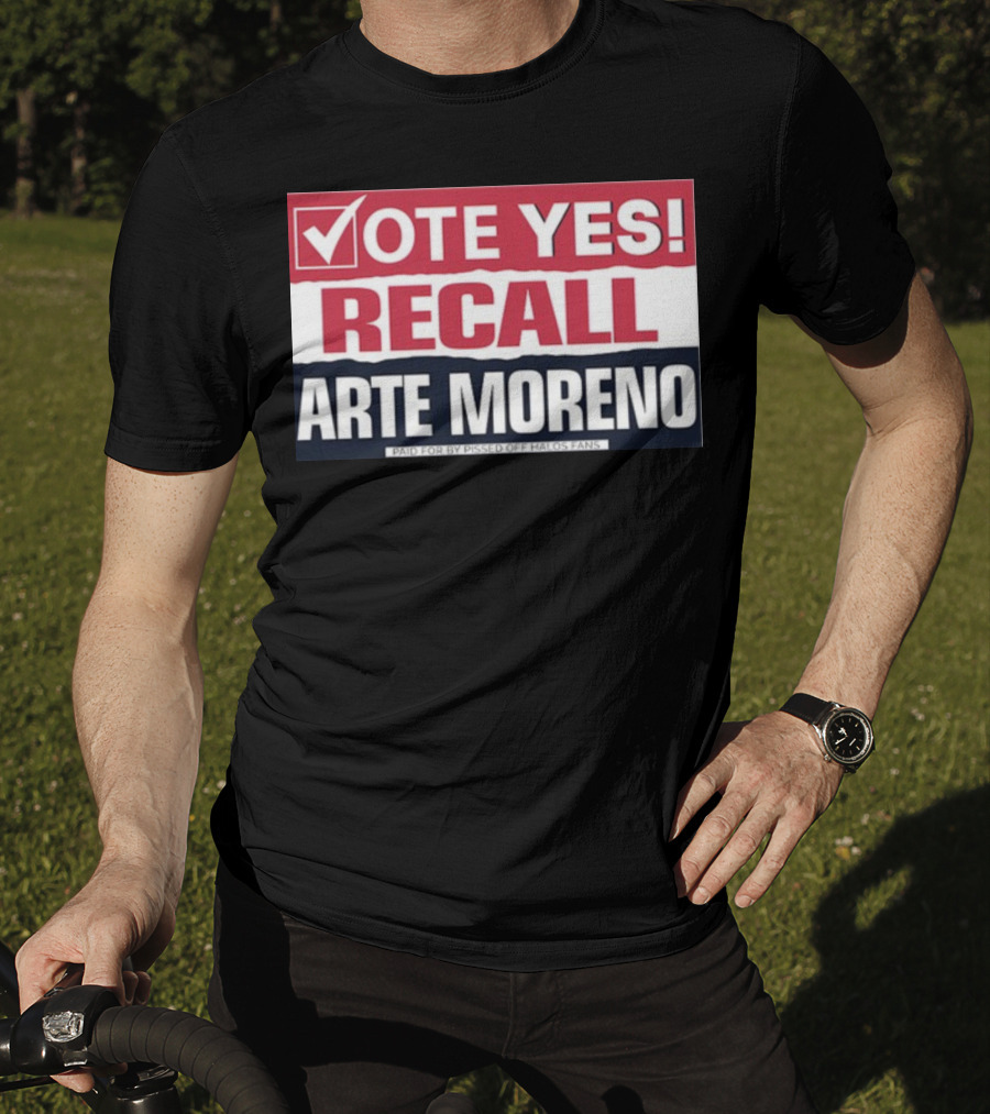 Vote Yes Recall Arte Moreno Paid For By Pissed Off Halos Fans T-Shirt