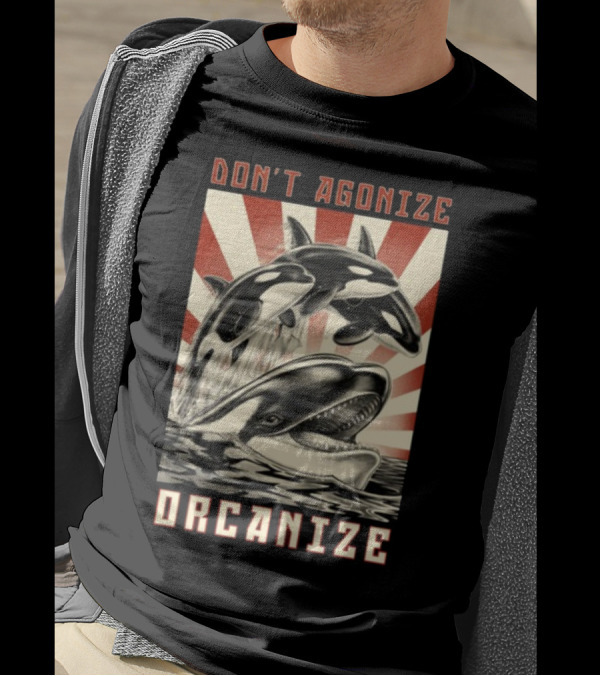 Don't Agonize Organize Orcas T-Shirt