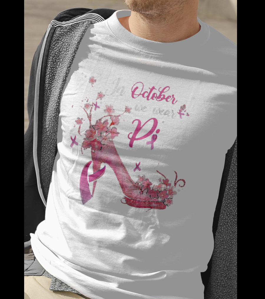 In October We Wear Pink Breast Cancer Awareness High Heel Butterflies Ribbons T-Shirt
