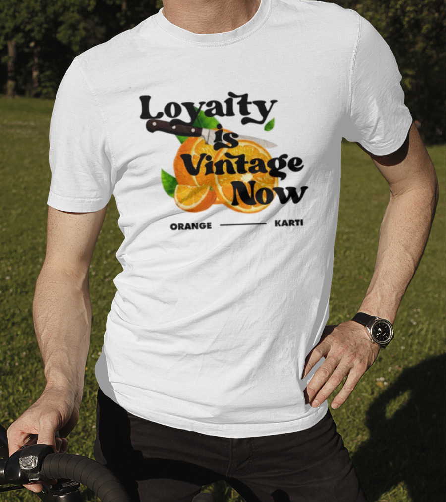 Prettybartier Loyalty Is Vintage Now Orange Karti T-Shirt