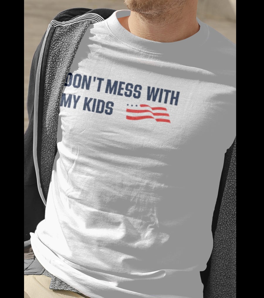 Tayloh25 Don't Mess With My Kids American Flag T-Shirt