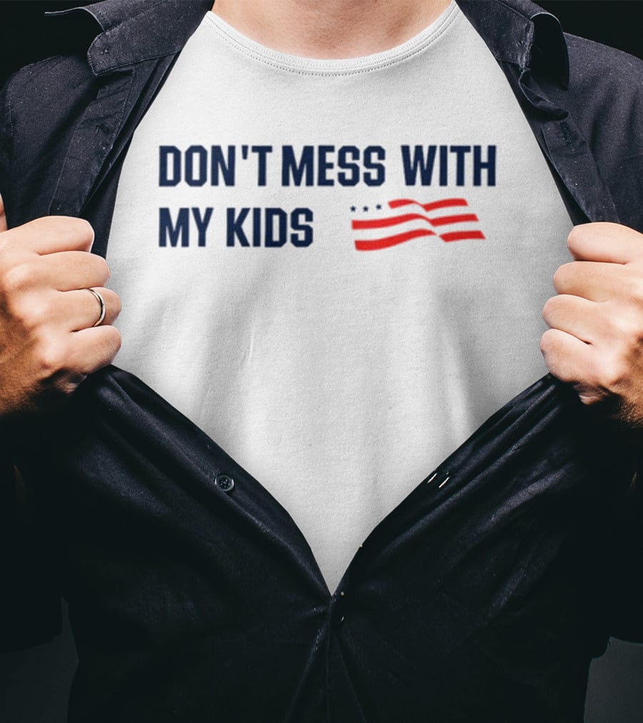 Tayloh25 Don't Mess With My Kids American Flag T-Shirt