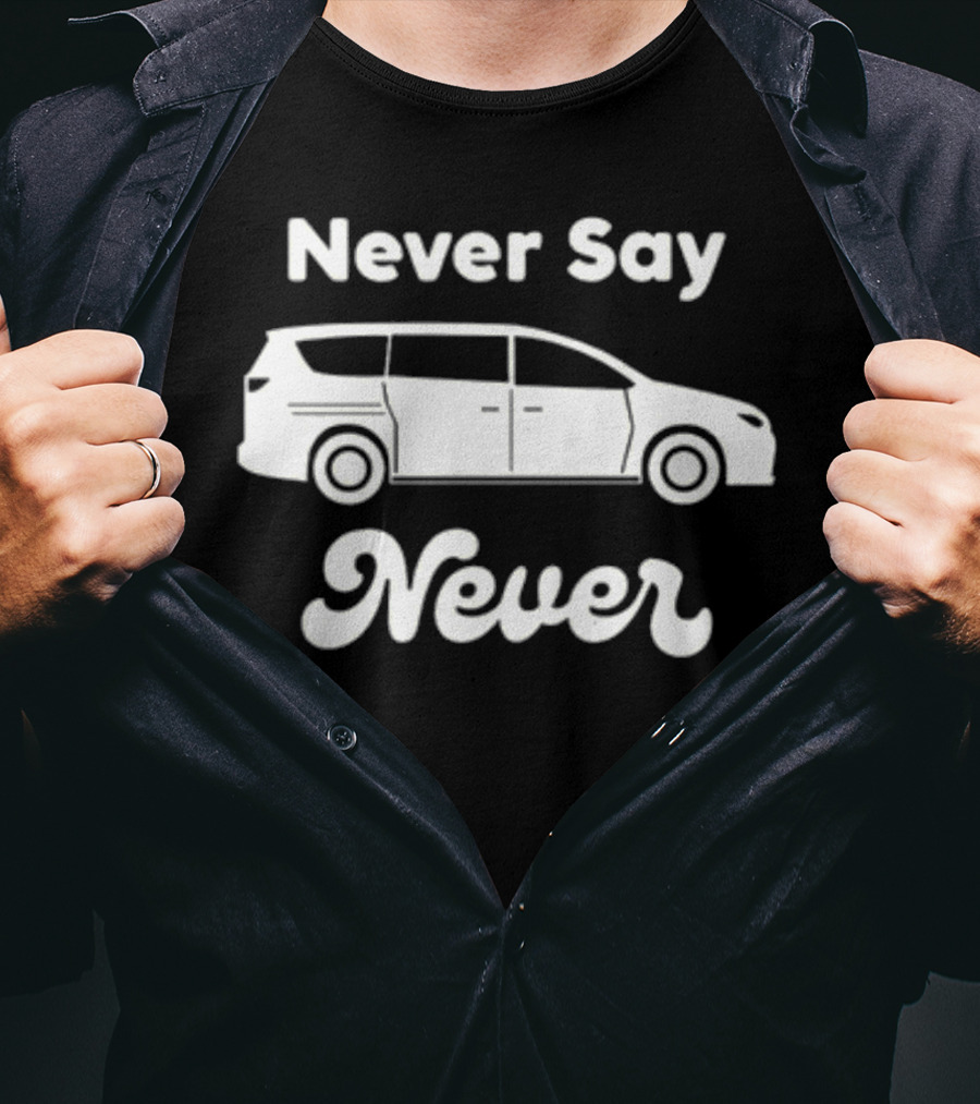 Never Say Never Minivan Taylor Calmus T-Shirt