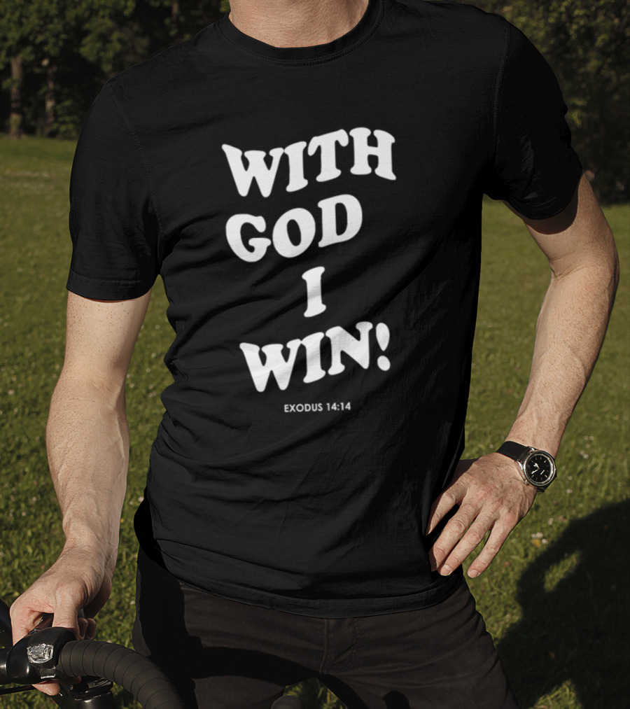 With God I Win Exodus 14:14 T-Shirt