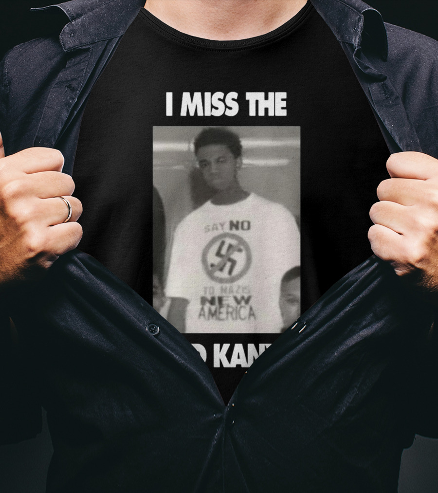 I Miss The Old Kanye Say No To Nazis New America T-Shirt