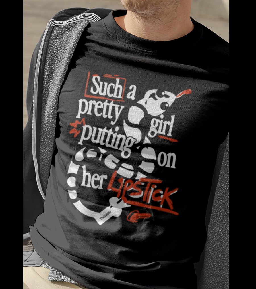 Such A Pretty Girl Putting On Her Lipstick The Wldlfe T-Shirt