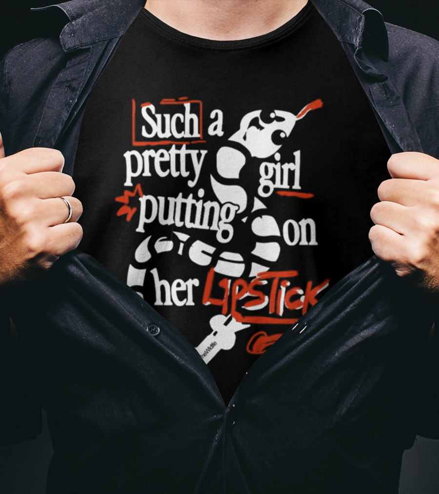 Such A Pretty Girl Putting On Her Lipstick The Wldlfe T-Shirt